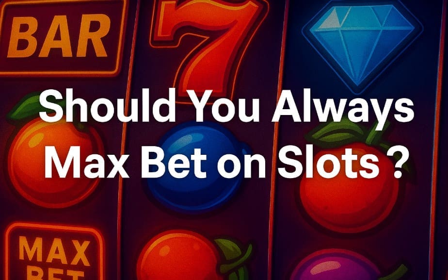 Max Bet on Slots